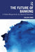 The Future of Banking: A Global Blueprint for the Bank of Tomorrow by Gulzar Singh
