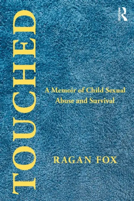Touched: A Memoir of Child Sexual Abuse and Survival by Ragan Fox