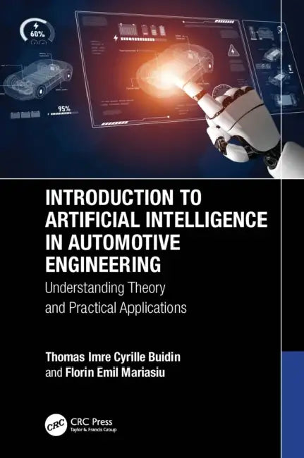 Introduction to Artificial Intelligence in Automotive Engineering: Understanding Theory and Practical Applications by Thomas Imre Cyrille Buidin, Florin Emil Mariasiu