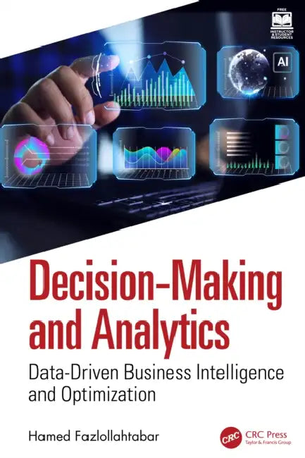 Decision-Making and Analytics: Data-Driven Business Intelligence and Optimization by Hamed Fazlollahtabar
