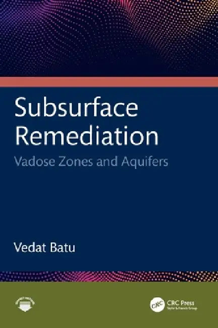 Subsurface Remediation: Vadose Zones and Aquifers by Vedat Batu