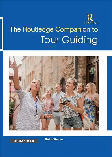 The Routledge Companion to Tour Guiding by Shailja Sharma