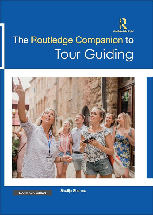 The Routledge Companion to Tour Guiding  by Shailja Sharma