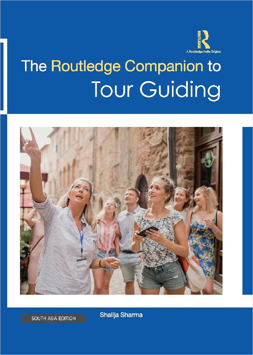 The Routledge Companion to Tour Guiding  by Shailja Sharma