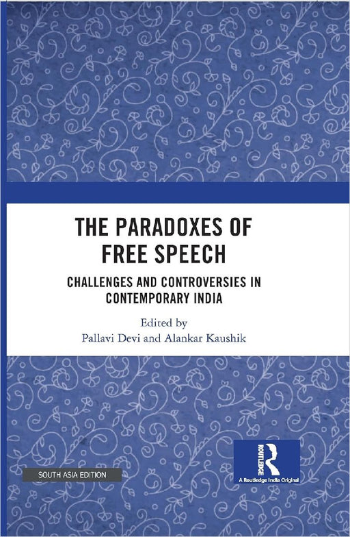 The Paradoxes of Free Speech: Challenges and Controversies in Contemporary India by Pallavi Devi