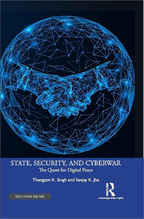 State Security and Cyberwar: The Quest for Digital Peace by Thangiam K. Singh