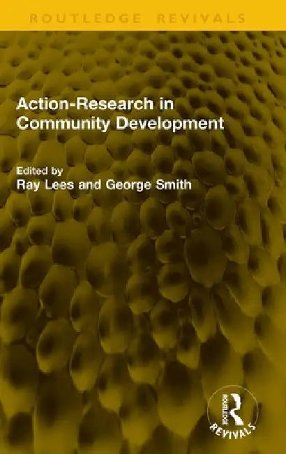 Action-Research in Community Development by Ray Lees, George Smith