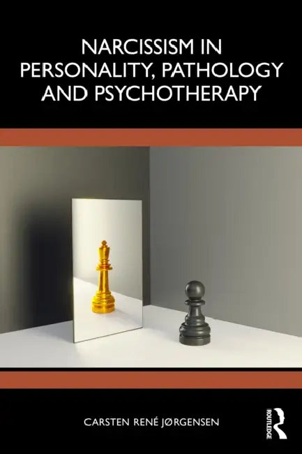 Narcissism in Personality, Pathology and Psychotherapy by Carsten René Jørgensen