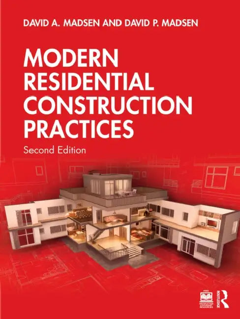 Modern Residential Construction Practices by David A. Madsen, David P. Madsen