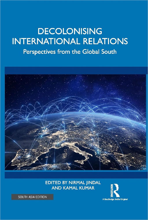 Decolonising International Relations: Perspectives from the Global South by Nirmal Jindal