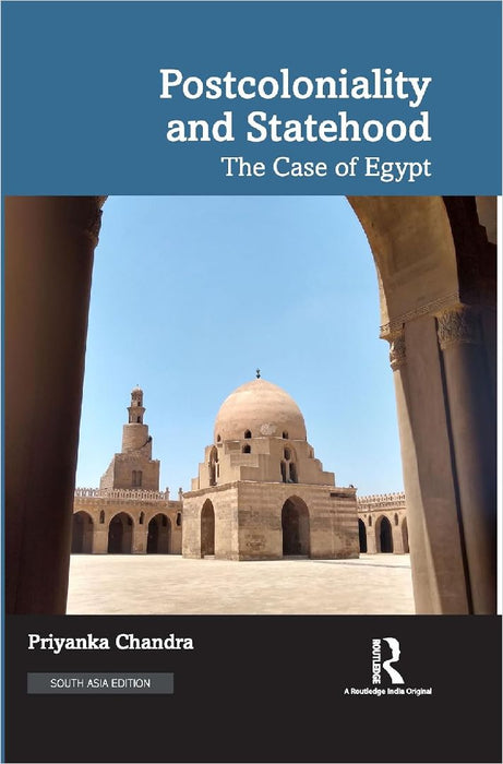 Postcoloniality and Statehood: The Case of Egypt by Priyanka Chandra
