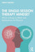 The Single-Session Therapy Mindset: What to Keep in Mind and Implications for Practice by Windy Dryden