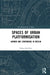 Spaces of Urban Platformisation: Airbnb and Coworking in Berlin by Rabea Berfelde