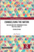 Evangelising the Nation: Religion and the Formation of Naga Political Identity by John Thomas