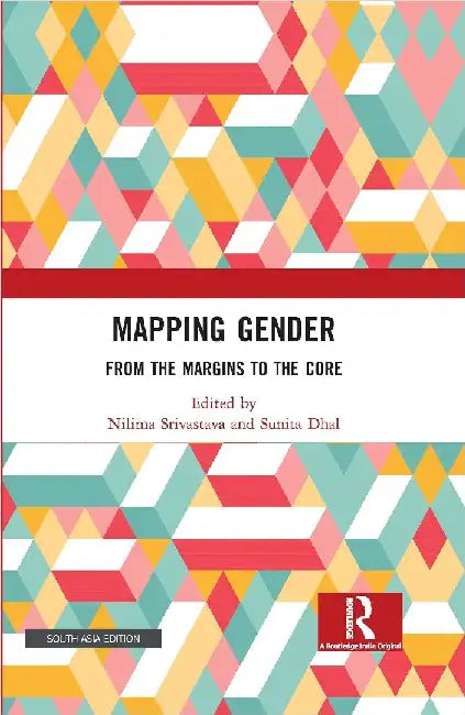Mapping Gender: From the Margins to the Core by Nilima Srivastava