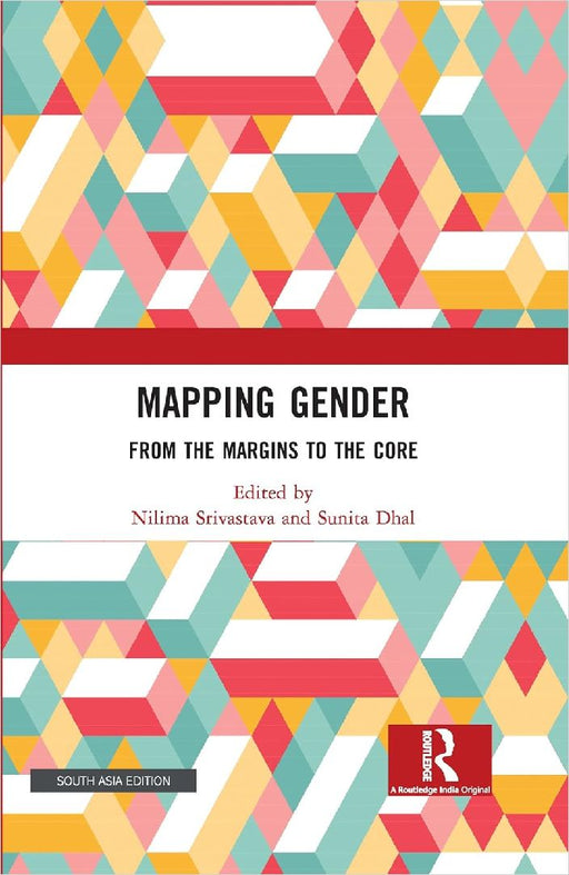 Mapping Gender: From the Margins to the Core by Nilima Srivastava
