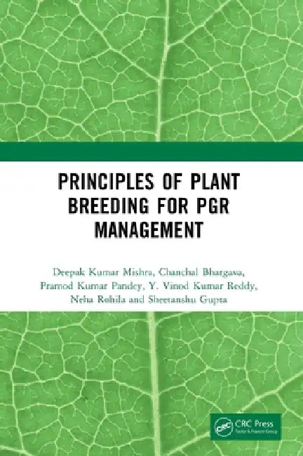 Principles of Plant Breeding for Pgr Management by Deepak Kumar Mishra, Chanchal Bhargava, Pramod Kumar Pandey