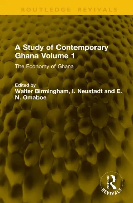 A Study of Contemporary Ghana:The Economy of Ghana by Walter Birmingham