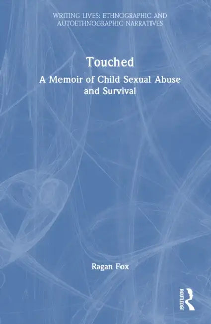 Touched: A Memoir of Child Sexual Abuse and Survival by Ragan Fox