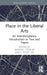 Place in the Liberal Arts: An Interdisciplinary Introduction to Text and Topos by Randall Fowler