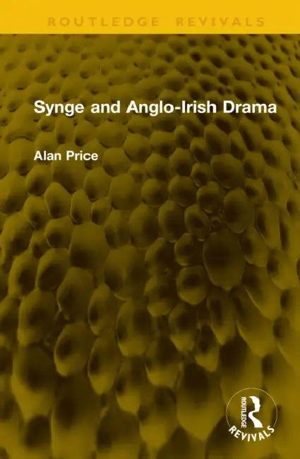 Synge and Anglo-Irish Drama by Alan Price