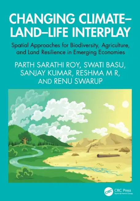 Changing Climate–Land–Life Interplay by Parth Sarathi Roy