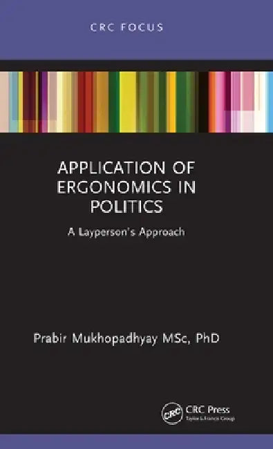 Application of Ergonomics in Politics: A Layperson's Approach by Prabir Mukhopadhyay
