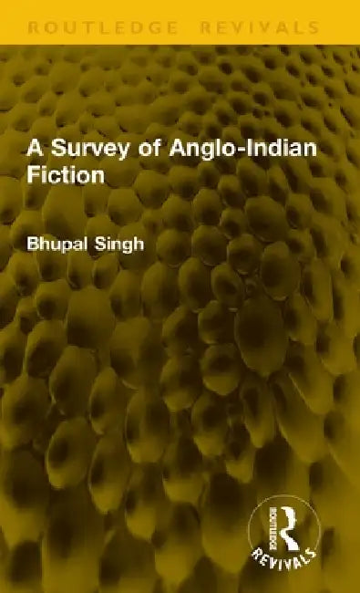 A Survey of Anglo-Indian Fiction by Bhupal Singh