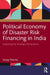 Political Economy of Disaster Risk Financing in India by Sanjay Sharma