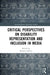 Critical Perspectives on Disability Representation and Inclusion in Media by Michael S. Jeffress