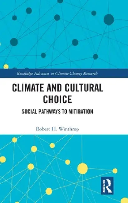 Climate and Cultural Choice: Social Pathways to Mitigation by Robert H. Winthrop