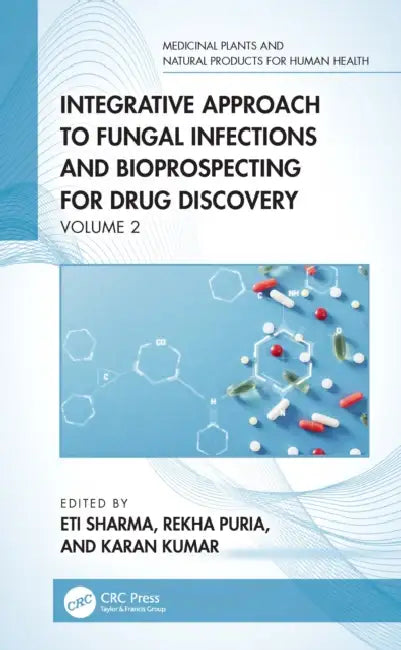 Integrative Approach to Fungal Infections and Bioprospecting for Drug Discovery: Volume 2 by Eti Sharma, Rekha Puria, Karan Kumar