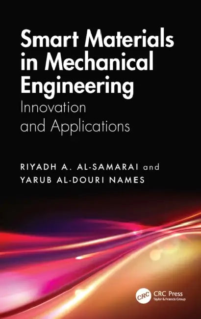 Smart Materials in Mechanical Engineering: Innovation and Applications by Riyadh A. Al-Samarai