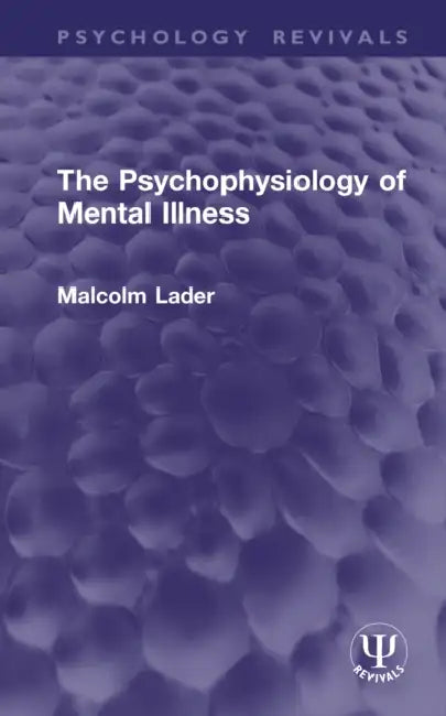 The Psychophysiology of Mental Illness by Malcolm Lader