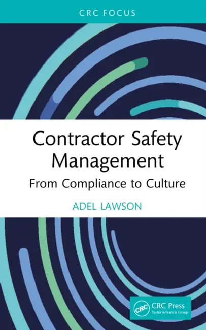 Contractor Safety Management: From Compliance to Culture by Adel Lawson