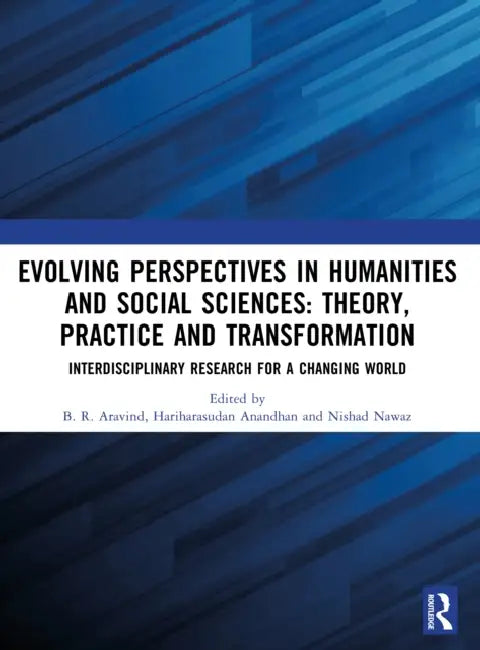 Evolving Perspectives in Humanities and Social Sciences: Theory, Practice and Transformation by B. R. Aravind