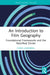 An Introduction to Film Geography: Foundational Frameworks and the Reel/Real Divide by Chris Lukinbeal