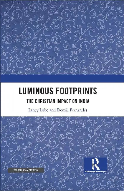 Luminous Footprints: The Christian Impact on India by Lancy Lobo