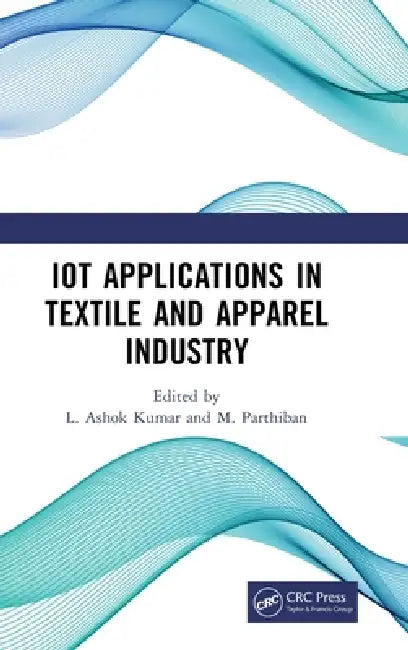 IoT Applications in Textile and Apparel Industry by L. Ashok Kumar, M. Parthiban