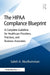 The HIPAA Compliance Blueprint: A Complete Guideline for Healthcare Providers, Practices, and Business Associates by Saleh A. Aburumman