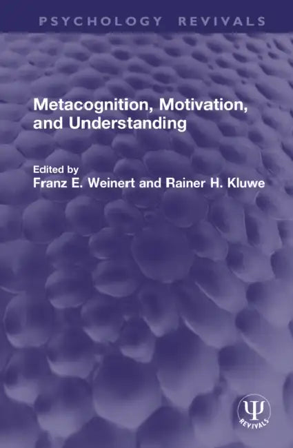 Metacognition, Motivation, and Understanding by Franz E. Weinert, Rainer H. Kluwe