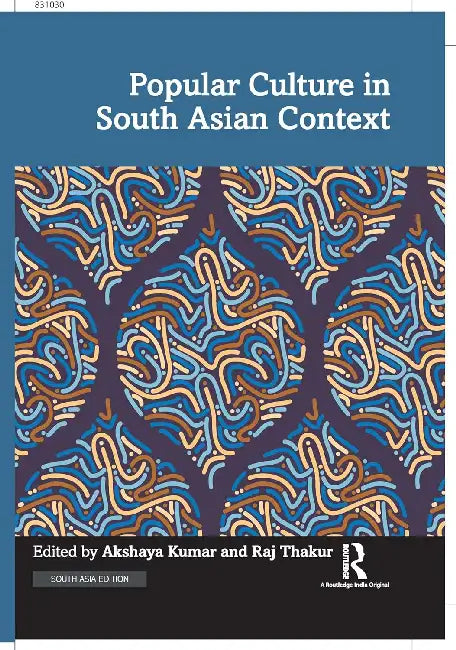 Popular Culture in South Asian Context  by Akshaya Kumar