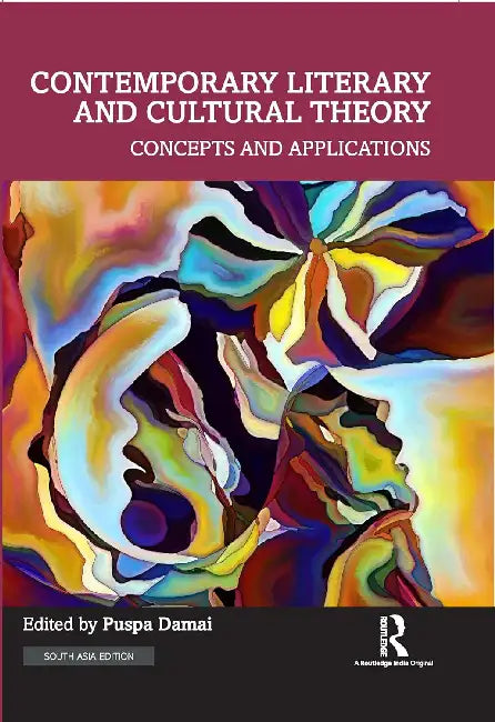 Contemporary Literary and Cultural Theory: Concepts and Applications by Puspa Damai