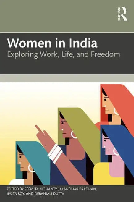 Women in India: Exploring Work Life and Freedom by Seemita Mohanty