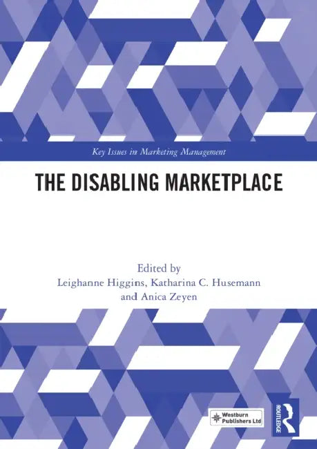 The Disabling Marketplace by Leighanne Higgins