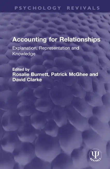 Accounting for Relationships: Explanation, Representation and Knowledge by Rosalie Burnett, Patrick McGhee, David Clarke