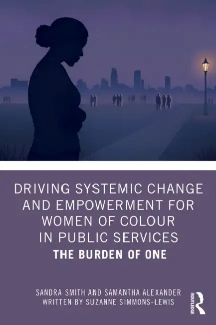 Driving Systemic Change and Empowerment for Women of Colour in Public Services by Sandra Smith