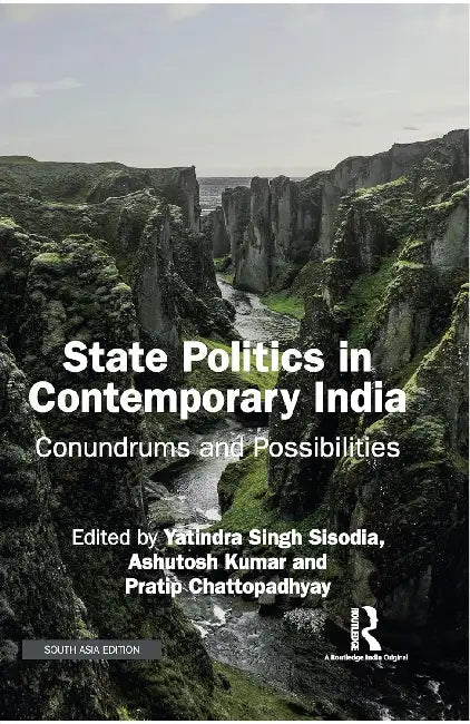 State Politics in Contemporary India: Conundrums and Possibilities by Yatindra Singh Sisodia