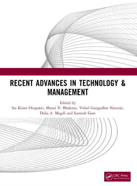 Recent Advances in Technology & Management by Sai Kiran Oruganti, Manoj V. Bhalerao, Vishal Gangadhar Naranje