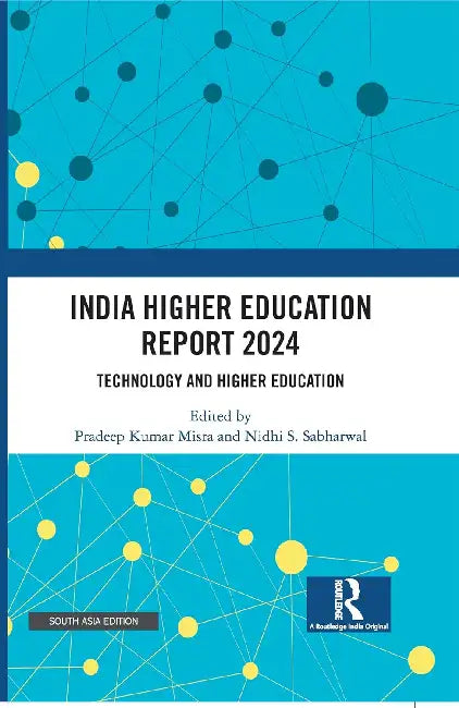 India Higher Education Report 2024: Technology and Higher Education by Pradeep Kumar Misra